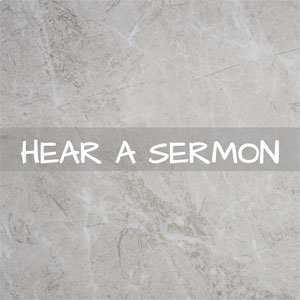 Hear a Sermon